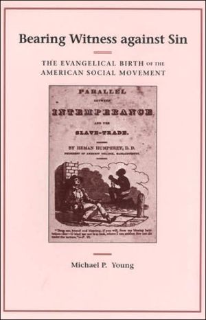 Book Bearing Witness against Sin: The Evangelical Birth of the American Social Movement free