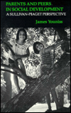 Book Parents and Peers in Social Development: A Sullivan-Piaget Perspective free