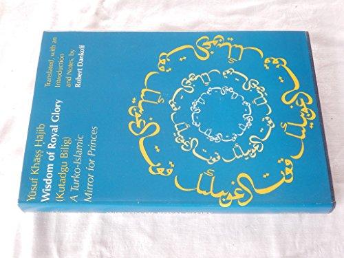 Book Wisdom of Royal Glory: A Turko-Islamic Mirror for Princes (Publications of the Center for Middle Eastern Studies) free
