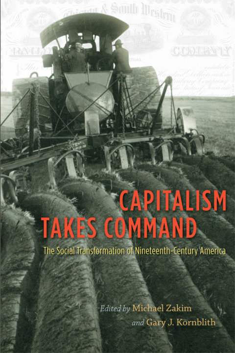 Book Capitalism Takes Command: The Social Transformation of Nineteenth-Century America free