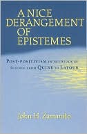 Book A Nice Derangement of Epistemes: Post-positivism in the Study of Science from Quine to Latour free