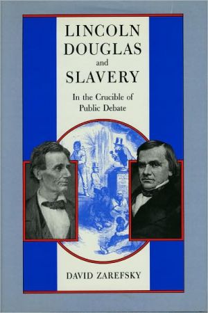 Book Lincoln, Douglas, and Slavery: In the Crucible of Public Debate free