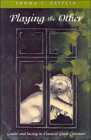 Book Playing the Other: Gender and Society in Classical Greek Literature (Women in Culture and Society) free
