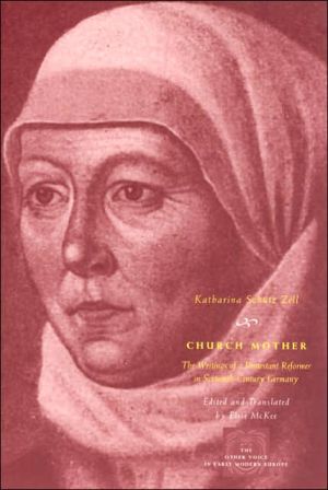 Book Church Mother: The Writings of a Protestant Reformer in Sixteenth-Century Germany (The Other Voice in Early Modern Europe) free