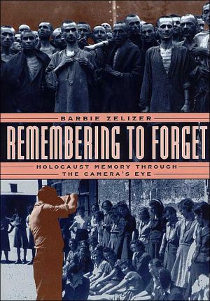 Book Remembering to Forget: Holocaust Memory through the Camera's Eye free