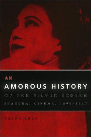 Book An Amorous History of the Silver Screen: Shanghai Cinema, 1896-1937 (Cinema and Modernity) free