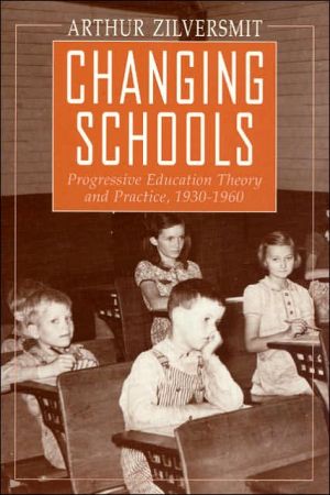 Book Changing Schools: Progressive Education Theory and Practice, 1930-1960 free