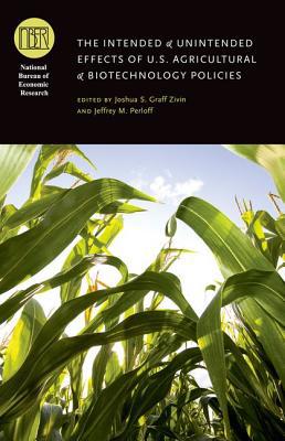Book The Intended and Unintended Effects of U.S. Agricultural and Biotechnology Policies (National Bureau of Economic Research Conference Report) free