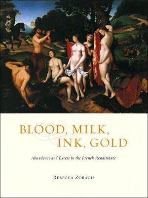 Book Blood, Milk, Ink, Gold: Abundance and Excess in the French Renaissance free