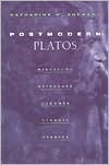 Book Postmodern Platos: Nietzsche, Heidegger, Gadamer, Strauss, Derrida free