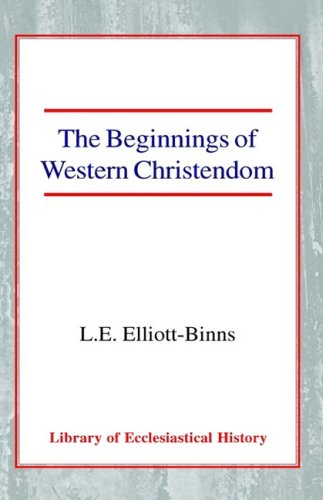 Book The Beginnings of Western Christendom (Library of Ecclesiastical History) free