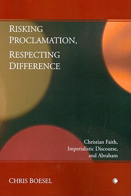 Book Risking Proclamation, Respecting Difference: Christian Faith, Imperialistic Discourse, and Abraham free
