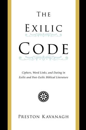 Book The Exilic Code: Ciphers, Word Links and Dating in Exilic and Post-Exilic Biblical Literature free