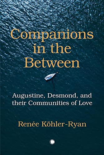 Book Companions in the Between: Augustine, Desmond, and Their Communities of Love free