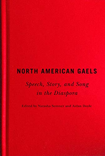 Book North American Gaels: Speech, Story, and Song in the Diaspora (Volume 2) (McGill-Queen's Studies in Ethnic History) free