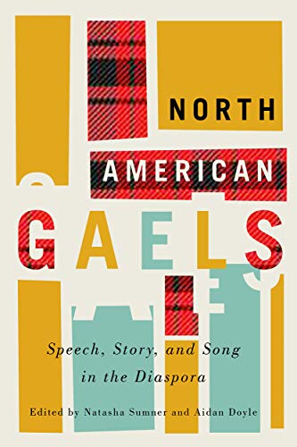 Book North American Gaels: Speech, Story, and Song in the Diaspora (Volume 2) (McGill-Queen's Studies in Ethnic History) free