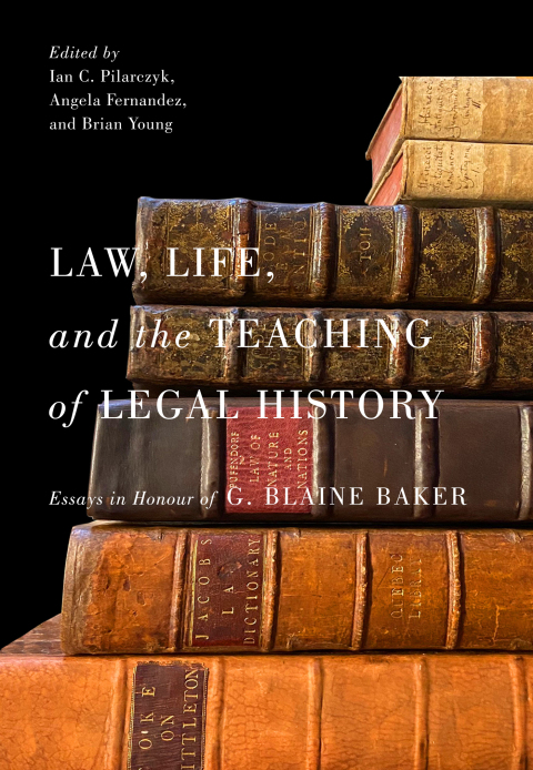 Book Law, Life, and the Teaching of Legal History: Essays in Honour of G. Blaine Baker free