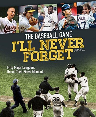 Book The Baseball Game I'll Never Forget: Fifty Major Leaguers Recall Their Finest Moments free