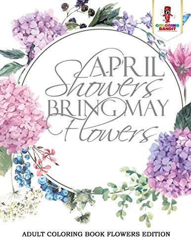 Book April Showers Bring May Flowers : Adult Coloring Book Flowers Edition free