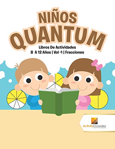 Book Niños Quantum : Libros De Actividades 8 A 12 Años | Vol -1 | Fracciones (Spanish Edition) free