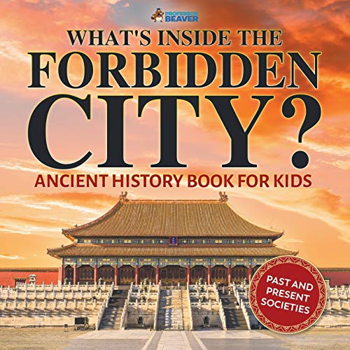 Book What's Inside the Forbidden City? Ancient History Book for Kids | Past and Present Societies free
