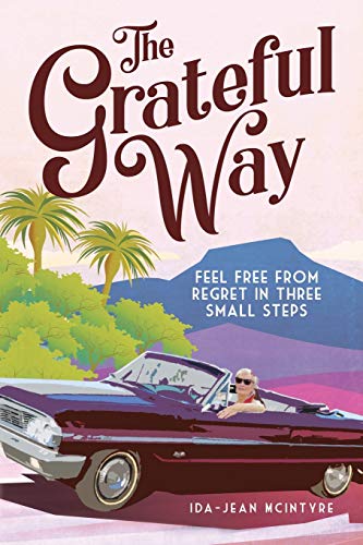 Book The Grateful Way: Feel Free from Regret in Three Small Steps free