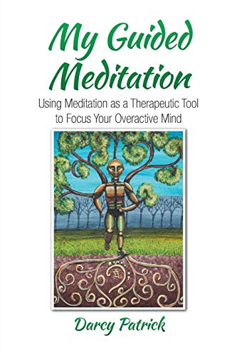 Book My Guided Meditation: Using Meditation as a Therapeutic Tool to Focus Your Overactive Mind free