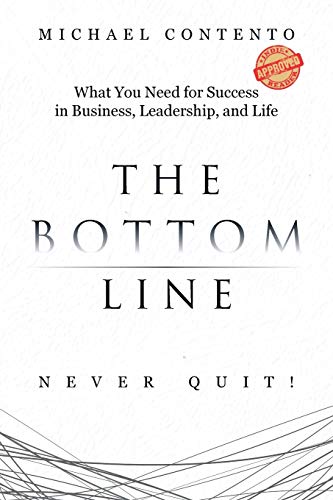 Book The Bottom Line: What You Need For Success In Business, Leadership And Life free