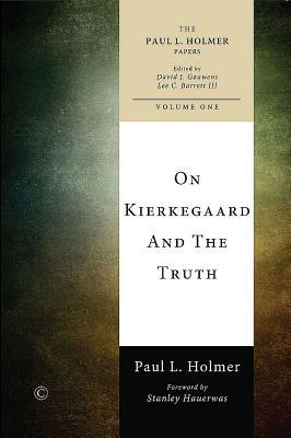 Book On Kierkegaard And The Truth (the Paul L. Holmer Papers) free