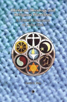 Book Christian Theology And Religious Pluralism: A Critical Evaluation Of John Hick free