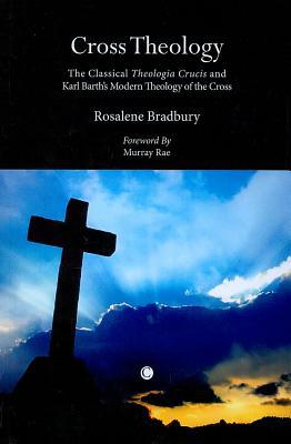 Book Cross Theology: The Classical Theologia Crucis And Karl Barth's Modern Theology Of The Cross free