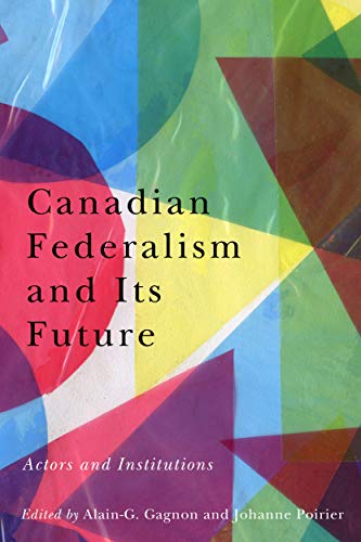 Book Canadian Federalism and Its Future: Actors and Institutions free
