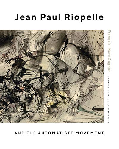 Book Jean Paul Riopelle and the Automatiste Movement (Volume 30) (McGill-Queen's/Beaverbrook Canadian Foundation Studies in Art History) free