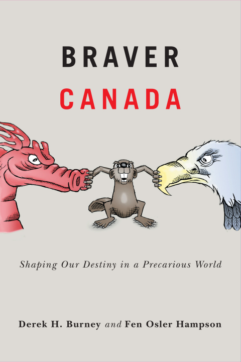Book Braver Canada: Shaping Our Destiny in a Precarious World (McGill-Queen's/Brian Mulroney Institute of Government Studies in Leadership, Public Policy, and Governance Book 1) free