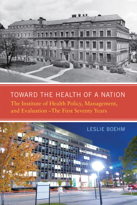Book Toward the Health of a Nation: The Institute of Health Policy, Management and Evaluation - The First Seventy Years free