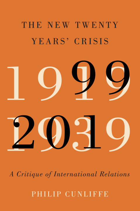 Book The New Twenty Years' Crisis: A Critique of International Relations, 1999-2019 free