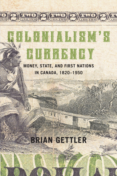 Book Colonialism's Currency: Money State and First Nations in Canada 1820-1950 (Studies on the History of Quebec/Études d'histoire du Québec Book 39) free