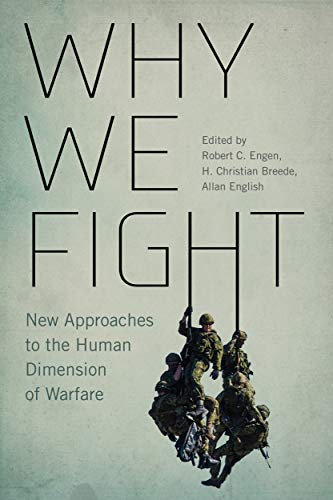 Book Why We Fight: New Approaches to the Human Dimension of Warfare (Volume 12) (Human Dimensions In Foreign Policy, Military Studies, And Security Studies Series) free