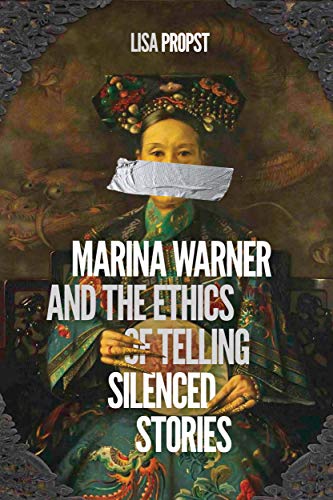 Book Marina Warner and the Ethics of Telling Silenced Stories free