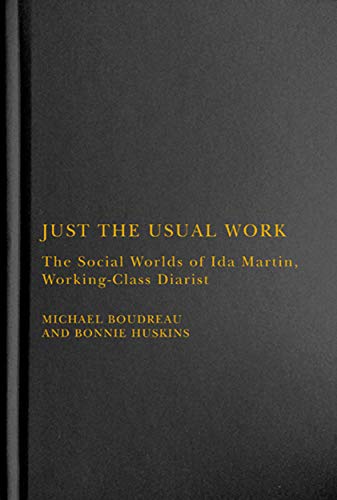 Book Just the Usual Work: The Social Worlds of Ida Martin, Working-Class Diarist free