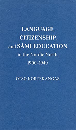 Book Language, Citizenship, and Sámi Education in the Nordic North, 1900-1940 (McGill-Queen's Indigenous and Northern Studies) free