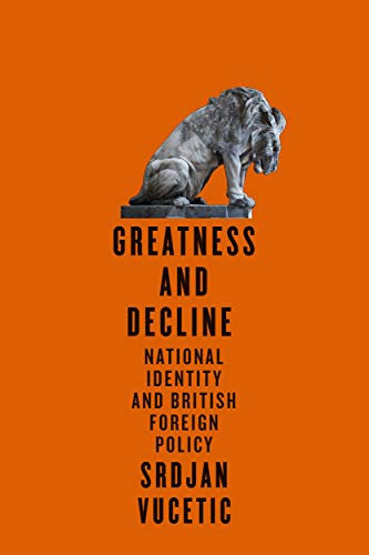 Book Greatness and Decline: National Identity and British Foreign Policy (McGill-Queen's Transatlantic Studies) free