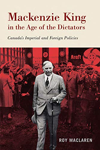 Book Mackenzie King in the Age of the Dictators: Canada's Imperial and Foreign Policies free