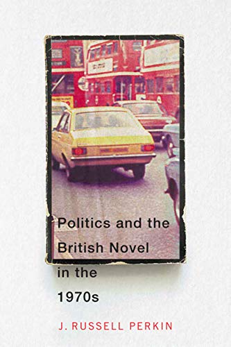 Book Politics and the British Novel in the 1970s free