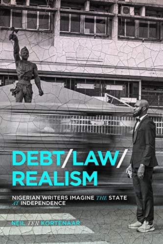 Book Debt, Law, Realism: Nigerian Writers Imagine the State at Independence free