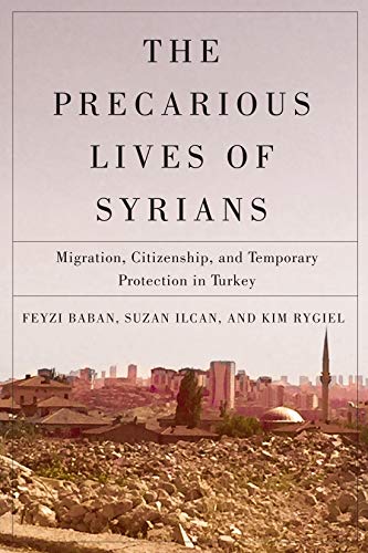 Book The Precarious Lives of Syrians: Migration, Citizenship, and Temporary Protection in Turkey (Volume 5) (McGill-Queen's Refugee and Forced Migration Studies Series) free