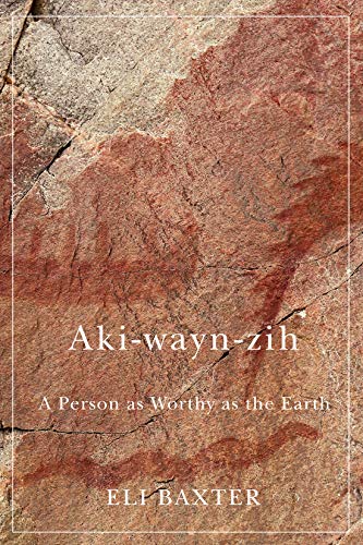 Book Aki-wayn-zih: A Person as Worthy as the Earth (McGill-Queen's Indigenous and Northern Studies) free