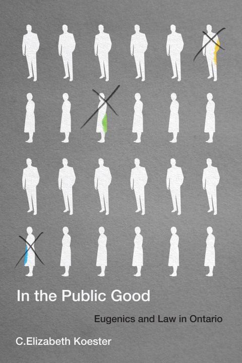 Book In the Public Good: Eugenics and Law in Ontario (McGill-Queen's/Associated Medical Services Studies in the History of Medicine, Health, and Society Book 57) free