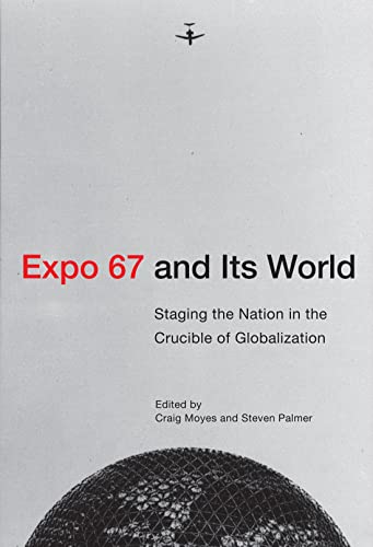 Book Expo 67 and Its World: Staging the Nation in the Crucible of Globalization free