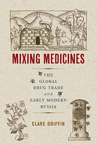 Book Mixing Medicines: The Global Drug Trade and Early Modern Russia (Intoxicating Histories) free